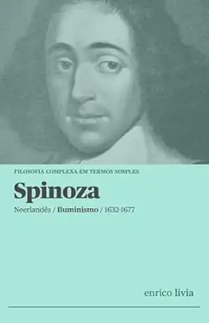 Spinoza: Filosofia complexa em termos simples – Enrico Livia