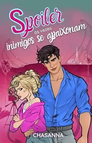 Spoiler: Às vezes inimigos se apaixonam (Quando fingem um namoro no Reality Show) – Chas ANNA