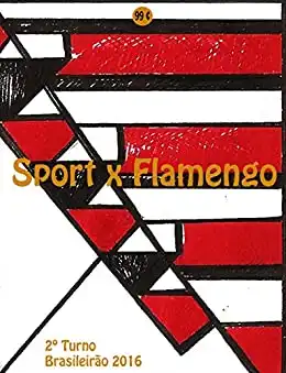 Baixar Sport x Flamengo: Brasileirão 2016/2º Turno (Campanha do Clube de Regatas do Flamengo no Campeonato Brasileiro 2016 Série A Livro 20) pdf, epub, mobi, eBook