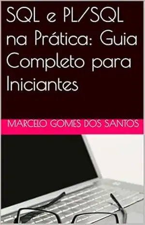 Capa do livro SQL e PL/SQL na Prática: Guia Completo para Iniciantes - Marcelo Gomes dos Santos