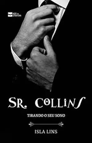Sr. Collins – Tirando o seu sono: Livro 1. – Isla Lins Sr. Collins – Tirando o seu sono: Livro 1. – Isla Lins