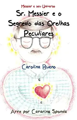 Capa do livro Sr. Messier e o Segredo das Orelhas Peculiares (Messier e seu Universo Livro 1) - Carolina Bueno