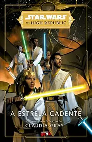 Star Wars: A estrela cadente (The High Republic) – Claudia Gray Star Wars: A estrela cadente (The High Republic) – Claudia Gray