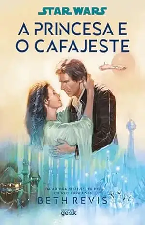 Star Wars: A princesa e o cafajeste – Beth Revis Star Wars: A princesa e o cafajeste – Beth Revis