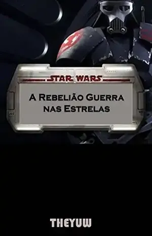 Capa do livro Star Wars A Rebelião Guerra Nas Estrelas - Joshua Abbott