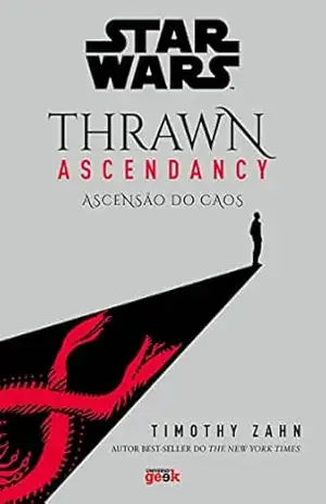Star Wars: Thrawn Ascendancy – Livro 1: Ascensão do Caos (Trilogia Thrawn Ascendancy) – Timothy Zahn