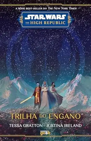 Capa do livro Star Wars: Trilha do engano (The High Republic) - Tessa Gratton