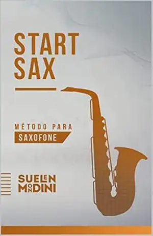 START SAX: Método para saxofone – SUELEN JAQUELINE HOSTERT MONDINI START SAX: Método para saxofone – SUELEN JAQUELINE HOSTERT MONDINI