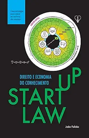 Startup Law: Direito e Economia do Conhecimento – João Falcão Startup Law: Direito e Economia do Conhecimento – João Falcão