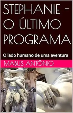 STEPHANIE – O ÚLTIMO PROGRAMA: O lado humano de uma aventura – MABUS ANTÔNIO