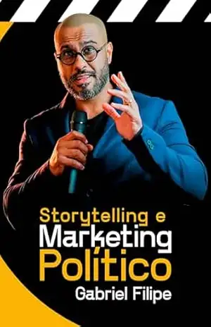 Storytelling e Marketing Político – Gabriel Filipe