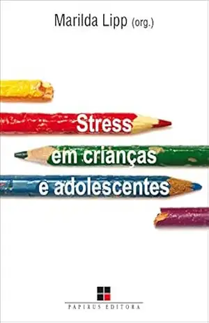 Stress em crianças e adolescentes – Marilda Lipp Stress em crianças e adolescentes – Marilda Lipp