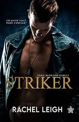Striker: Em Quem Você Pode Confiar? (Redwood Rebels Livro 1) – Rachel  Leigh