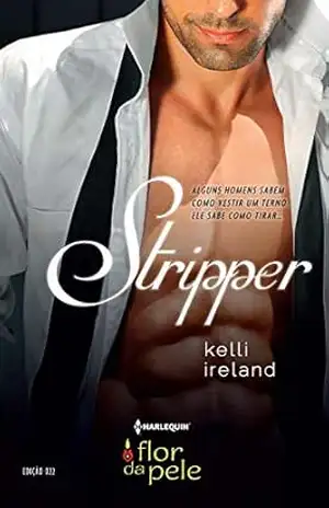 Stripper (Harlequin Flor da Pele Livro 22) – Kelli Ireland Stripper (Harlequin Flor da Pele Livro 22) – Kelli Ireland