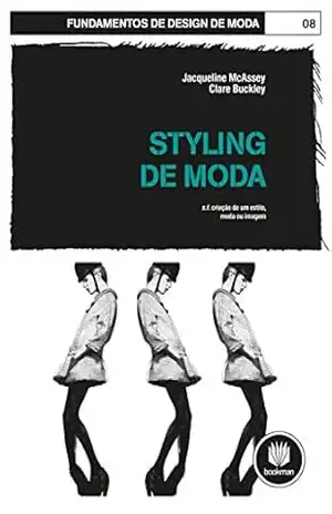 Capa do livro Styling de Moda: Fundamentos de Design de Moda - Jacqueline McAssey