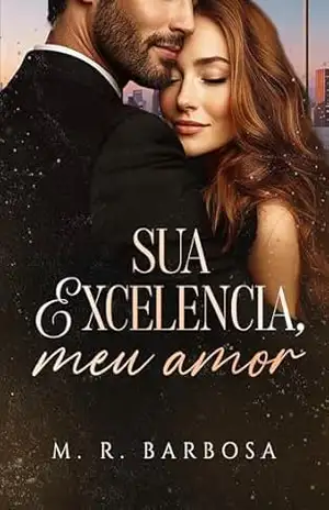 SUA EXCELÊNCIA, MEU AMOR – M. R. Barbosa SUA EXCELÊNCIA, MEU AMOR – M. R. Barbosa