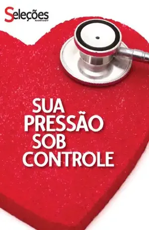 Sua pressão sob controle – Seleções do Reader’s Digest