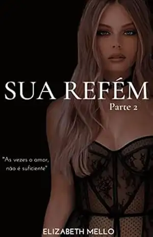 Sua Refém: Parte 2 – Elizabeth  Mello
