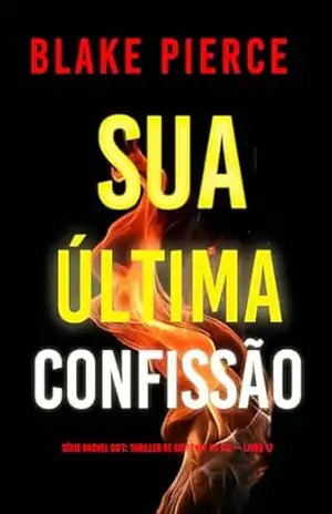Sua Última Confissão (Série Rachel Gift: Thriller de Suspense do FBI — Livro 17) (Série Rachel Gift: Suspense de FBI) – Blake Pierce