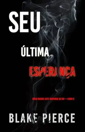 Sua Última Esperança (Série Rachel Gift: Suspense de FBI — Livro 3) – Blake Pierce
