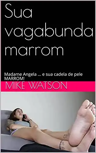 Baixar sua vagabunda marrom: Madame Angela ... e sua cadela de pele MARROM! pdf, epub, mobi, eBook
