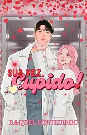 Capa do livro Sua Vez, Cupido!: Ciência do Amor #3 - Raquel Figueiredo