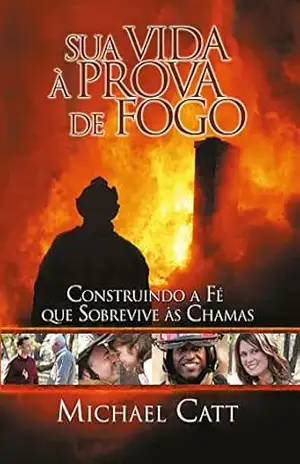 Sua Vida à Prova de Fogo – Michael Catt
