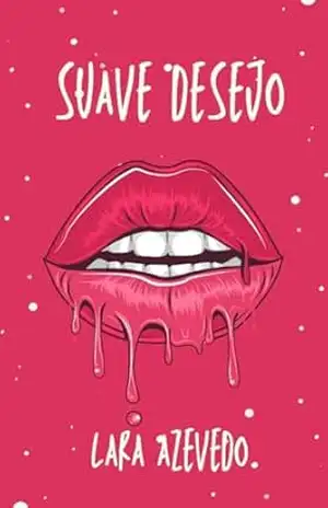 Suave Desejo (Coleção Desejos Livro 1) – Lara Azevedo Suave Desejo (Coleção Desejos Livro 1) – Lara Azevedo