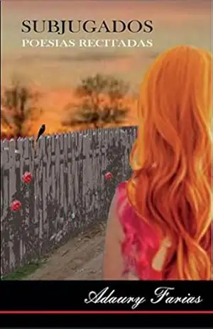 Capa do livro SUBJUGADOS – Poesias Recitadas: Para ler e/ou ouvir. Interpretações maravilhosas. Uma surpresa emocionante em cada uma das poesias. Um sentimento todo especial. - Adaury Farias