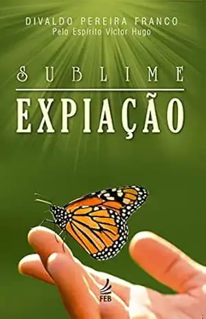 Capa do livro Sublime expiação - Divaldo Pereira Franco