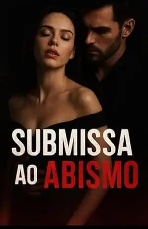 Capa do livro SUBMISSA AO ABISMO: DARK ROMANCE (Mulheres De Fogo entre Dominação e Prazer Dark Romance Livro 3) - Sophia Morgan