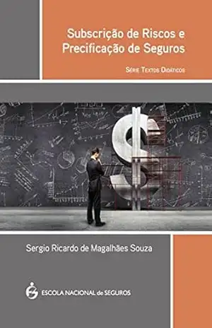 Subscrição de riscos e precificação de seguros – série textos didáticos – Sergio Ricardo Magalhães De Souza