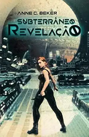 Capa do livro Subterrâneo: Revelação: livro 2 - Anne C  Beker