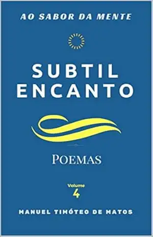 Subtil Encanto (Ao Sabor da Mente Livro 4) – Manuel Timóteo de Matos