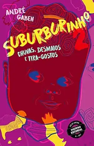 Suburburinho 2: chuvas, desmaios e tira–gostos – André Gabeh Suburburinho 2: chuvas, desmaios e tira–gostos – André Gabeh