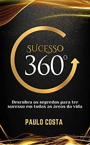 Baixar Sucesso 360º: Os segredos para ter sucesso em todas as áreas da vida pdf, epub, mobi, eBook
