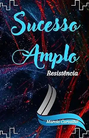 Sucesso Amplo: Resistência – Marcio Ediclei de  Carvalho