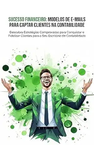 Sucesso Financeiro: Modelos de E–mails para Captar Clientes na Contabilidade – Legate Ferreira