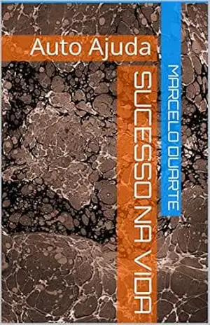 Sucesso na Vida: Auto Ajuda – Marcelo  Duarte