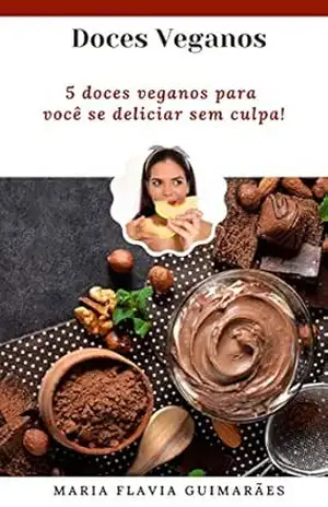 Sucos e Smoothies Veganos: 5 receitas para o seu dia a dia! (Receitas Veganas Livro 1) - Maria Flavia Guimarães