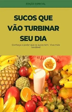 Capa do livro Sucos que vão turbinar seu dia: Conheça o poder que os sucos tem. Viva mais saudável - Ingred Pereira