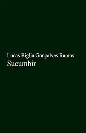 Sucumbir – Lucas Biglia Gonçalves Ramos Sucumbir – Lucas Biglia Gonçalves Ramos