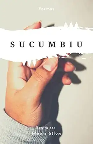 Capa do livro SUCUMBIU: Poemas & Poesias - Madu Silva