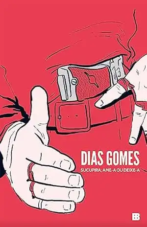 Sucupira: ame–a ou deixe–a: Venturas e desventuras de Zeca Diabo e sua gente na terra de Odorico, o Bem–Amado – Dias Gomes