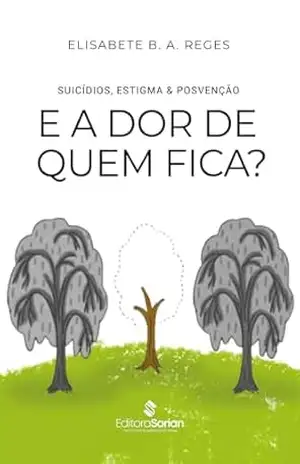 Suicídios, estigma & posvenção: e a dor de quem fica? – Elisabete B. de A. Reges Suicídios, estigma & posvenção: e a dor de quem fica? – Elisabete B. de A. Reges