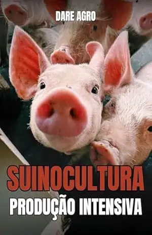 SUINOCULTURA: PRODUÇÃO INTENSIVA – DARE AGRO SUINOCULTURA: PRODUÇÃO INTENSIVA – DARE AGRO