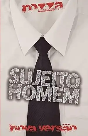 Sujeito Homem: Pequenos ensinamentos, grandes lições – JF Rozza Sujeito Homem: Pequenos ensinamentos, grandes lições – JF Rozza