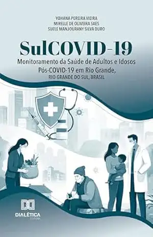 Capa do livro SulCOVID–19: Monitoramento da Saúde de Adultos e Idosos Pós–COVID–19 em Rio Grande, Rio Grande do Sul, Brasil - Yohana Pereira Vieira