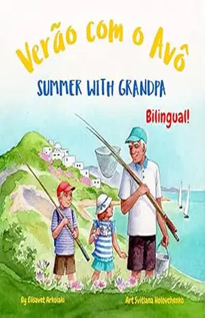 Summer with Grandpa – Verão com o Avô: A Portuguese English bilingual children’s book (European Portuguese, Portuguese of Portugal) (Portuguese Bilingual … and Brazilian Portuguese editions)) – Elisavet Arkolaki Summer with Grandpa – Verão com o Avô: A Portuguese English bilingual children’s book (European Portuguese, Portuguese of Portugal) (Portuguese Bilingual … and Brazilian Portuguese editions)) – Elisavet Arkolaki