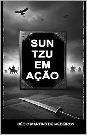 Sun Tzu em Ação – Decio Martins de Medeiros